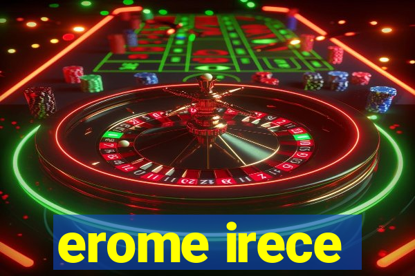 erome irece